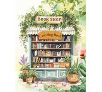 Bookstore Coloring Book for Adults: Cozy Bookshop Scenes, Reading Nooks & Literary Escapes | Relaxing Book Lover Gift with Simple & Detailed Pages for Stress Relief and Creativity