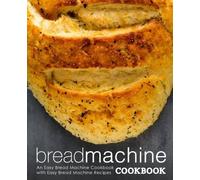 Booksumo Press Bread Machine Cookbook (Tascabile)