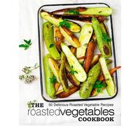 Booksumo Press The Roasted Vegetables Cookbook (Tascabile)