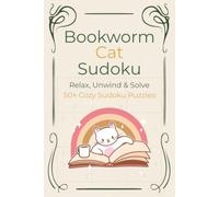 Bookworm Cat Sudoku Puzzle Book: Sudoku for Book Lovers & Cat Lovers | Funny Bookworm Cat Quotes on Every Puzzle Page | Help Calm the Mind, Relax, and ... 110 Pages | 50+ Puzzles | Solutions Included