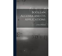 Boolean Algebra and Its Applications (Copertina rigida)