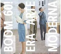 Boom 60! Era arte moderna. Catalogo della mostra (Milano, 18 ottobre 2016-12 marzo 2017)