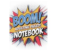BOOM! Adulting Failed! Notebook: Fun & Bold Pop Art Lined Journal for Everyday Notes and Ideas: Funny Pop Art Lined Notebook | 8.5 x 11 Inches | Perfect for Journaling, Writing, and Daily Notes