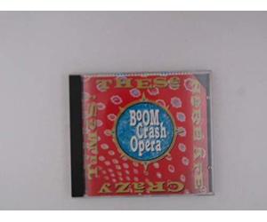 Boom Crash Opera - These Here are Crazy Times