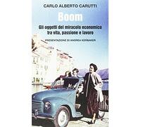 Boom. Gli oggetti del miracolo economico tra vita, passione e lavoro