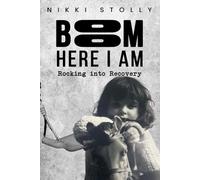 BOOM Here I Am: Rocking into Recovery