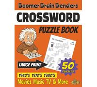 Boomer Brain Benders Crossword Puzzle Book: Nostalgic Brain Boosting Puzzles with Large Print for Adults & Seniors l 8.5 x11 inches, 100 pages l 50 puzzles