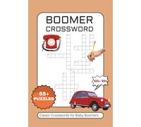 Boomer Crossword: Classic Crosswords for Baby Boomers: Medium Difficulty Puzzles with Easy-to-Read Print | Nostalgic Collection from the 1960s, 1970s, ... and More | 6x9 Inches, 120 Pages |55+ Puzzles