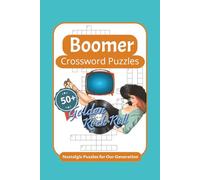 Boomer Crossword Puzzles: Crossword Puzzles with Easy-to-Read Print about Baby Boomer Generation, The Golden Age of Rock and Roll, The Moon Landing and More | 6x9 inches, 120 pages | 50+ Puzzles…