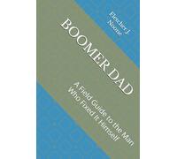 BOOMER DAD: A Field Guide to the Man Who Fixed It Himself