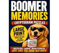 BOOMER MEMORIES CRYPTOGRAM PUZZLES: Large Print Cryptogram Puzzles for Adults & Seniors Featuring Funny Baby Boomer Memories, Retro Sayings & Relaxing Brain Games