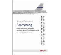 Boomerang. Perché cent'anni di tecnologia non hanno (ancora) migliorato il...