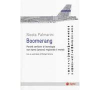 Boomerang. Perché cent'anni di tecnologia non hanno (ancora) migliorato il mondo