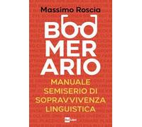 Boomerario. Manuale semiserio di sopravvivenza linguistica