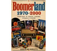 Boomerland: Trent'anni di musica, costume, cronaca e ricordi