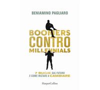 Libri Beniamino Pagliaro - Boomers Contro Millennials. 7 Bugie Sul Futuro E Come