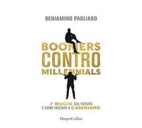 Libri Beniamino Pagliaro - Boomers Contro Millennials. 7 Bugie Sul Futuro E Come