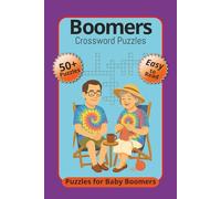 Boomers Crossword Puzzles: Crossword Puzzles with Easy to Read Print about Baby Boomers, Trivia and More | 6x9 inches, 120 pages | 50+ Puzzles... Gift for Vacations, Holidays and Relaxation