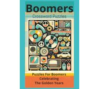 Boomers Crossword Puzzles: Crossword Puzzles With Easy To Read Print About Boomers & Pop Culture, Boomers TV & Movies, Boomers lifestyles & Trends, ... birthdays, Christmas, Celebrations.