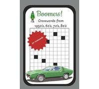 Boomers!: Crosswords from 1950's, 60's, 70's, 80's