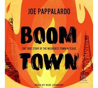 Boomtown: The True Story of the Wickedest Town in Texas