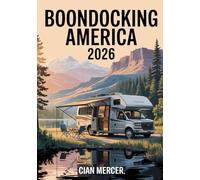 Boondocking America 2026: The Complete Guide to Free and Low-Cost RV Camping in All 50 States, Including Hidden Campsites, Public Lands, and Budget Travel Tips for Every RVer