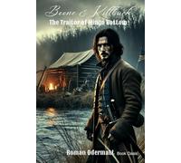Boone & Killbuck - The Traitor of Mingo Bottom (Volume 3 of 4): A historical novel of war, loyalty, and the search for truth on the American frontier