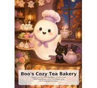 Boo's Cozy Tea Bakery: Ghost Coloring Book for Adults: Spooky Cute Whimsical Bakes, Cozy Tea Parties, and Charming Autumn Days