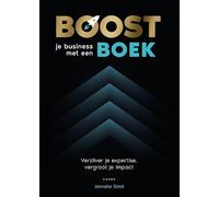 Boost je business met een boek: Verzilver je expertise, vergroot je impact