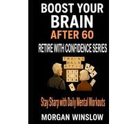 Boost Your Brain After 60: Retire With Confidence Series