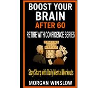 Boost Your Brain After 60: Retire With Confidence Series
