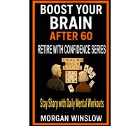 Boost Your Brain After 60: Retire With Confidence Series