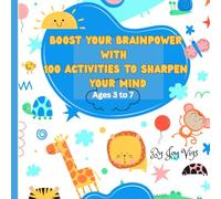 Boost Your Brainpower with 100 Activities to Sharpen Your Mind: Fun and Engaging Puzzles to Improve Focus, Memory, Logic, and Creativity