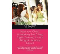 Boost Your Child’s Vocabulary: Fun & Easy English Learning for Kids (Bilingual Japanese Edition): Learn English and Japanese together through fun bilingual lessons, activities, and daily vocabulary!