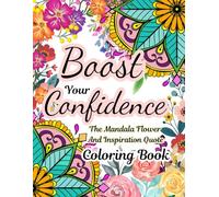 Boost Your Confidence, The Mandala and Inspirational Quote Coloring Book.: Positive Affirmation and Motivational quote in Unique Floral Mandala ... Large Printing, Bold, Easy, and Beautiful.