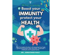 BOOST YOUR IMMUNITY, PROTECT YOUR HEALTH Winter Is Coming: The Complete Guide to Strengthening Your Immune System with Nutrition, Exercise Lifestyle and Supplements. Be prepared to cold season