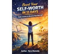 Boost Your Self-Worth In 11 Days: Daily Lessons to Become Your Best Self