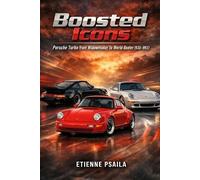 Boosted Icons: Porsche Turbo from Widowmaker to World-Beater (930-993)