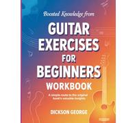 Boosted Knowledge from Guitar Exercises for Beginners: A Simple Route to the Original Book's Valuable Insights