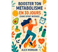 Booster ton métabolisme en 30 jours (sans sport intense)