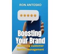 Boosting Your Brand: Mastering Customer Review Management
