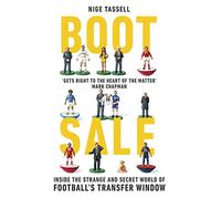 Boot Sale: Inside the Strange and Secret World of Football's Transfer Window