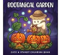 Bootanical Garden Coloring Book: Cute & Cozy Coloring Pages for Adults, Teens Featuring Adorable Animals, Friendly Ghosts, Spooky Florals and Whimsical Scenes for Relaxation