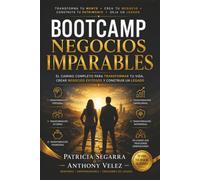 Bootcamp Negocios Imparables: El sistema para transformar tu vida, construir patrimonio y crear un legado que trascienda generaciones.