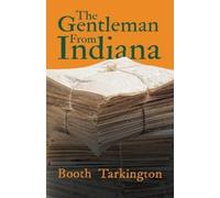 Booth Tarkington The Gentleman From Indiana (Tascabile)