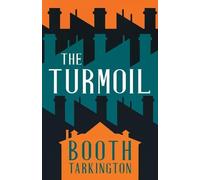 Booth Tarkington The Turmoil (Tascabile) Growth