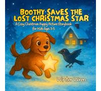 Boothy Saves the Lost Christmas Star: A Cozy Christmas Puppy Picture Storybook for Kids Ages 3-5