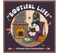 Bootiful Life!: Cozy Spooky Coloring Book, Featuring Adorable Ghost and Cat in Cozy Hygge Moments. Halloween Coloring Book for Teens, and Adults