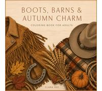 Boots, Barns & Autumn Charm: A Country Western Coloring Book for Adults