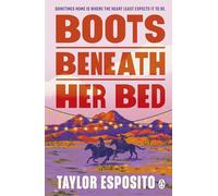 Boots Beneath Her Bed: The spicy new small town cowboy romance for fans of Elsie Silver